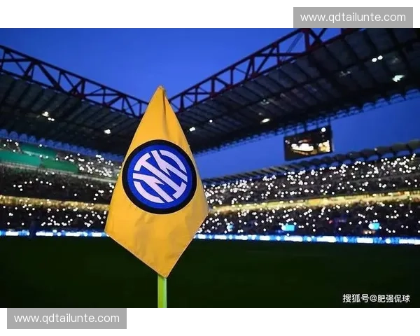 国际米兰豪掷重金引援新星打造欧冠夺冠阵容再掀蓝黑荣耀风暴 国际米兰豪掷重金引援新星打造欧冠夺冠阵容再掀蓝黑荣耀风暴